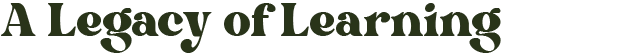 a legacy of learning