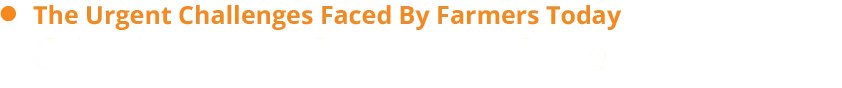 urgent challenges farmers face